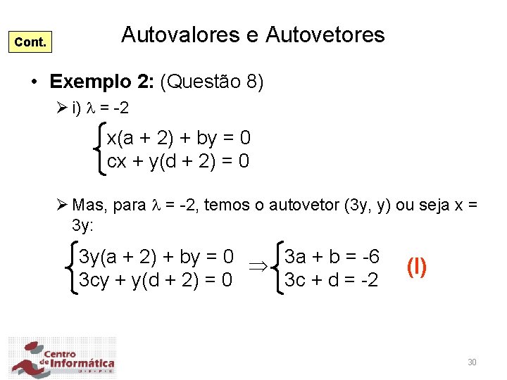 Cont. Autovalores e Autovetores • Exemplo 2: (Questão 8) Ø i) = -2 x(a