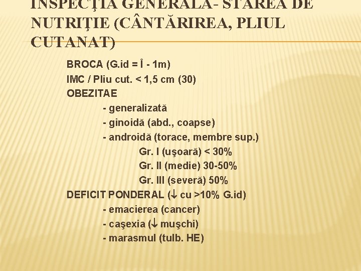 INSPECŢIA GENERALĂ- STAREA DE NUTRIŢIE (C NTĂRIREA, PLIUL CUTANAT) BROCA (G. id = Î