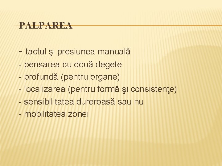 PALPAREA - tactul şi presiunea manuală - pensarea cu două degete - profundă (pentru