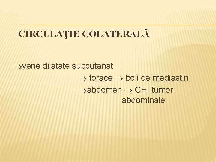 CIRCULAŢIE COLATERALĂ vene dilatate subcutanat torace boli de mediastin abdomen CH, tumori abdominale 