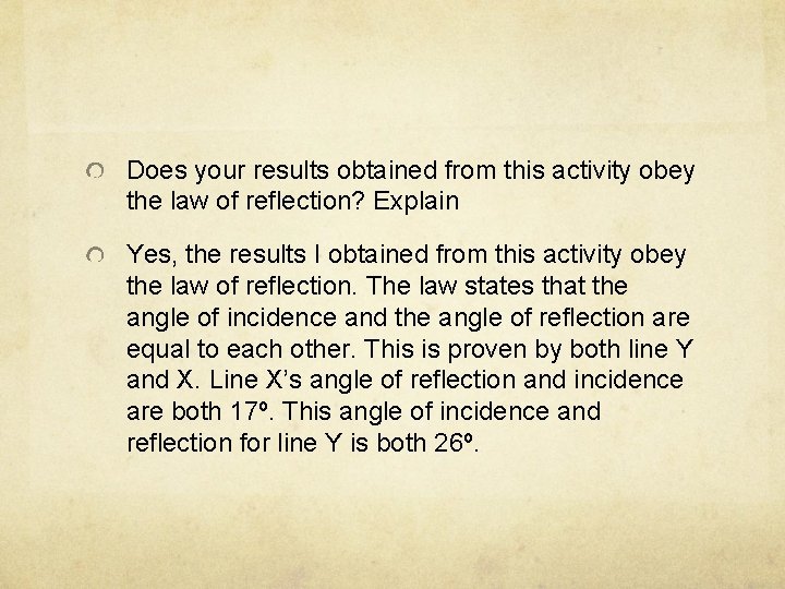 Does your results obtained from this activity obey the law of reflection? Explain Yes,