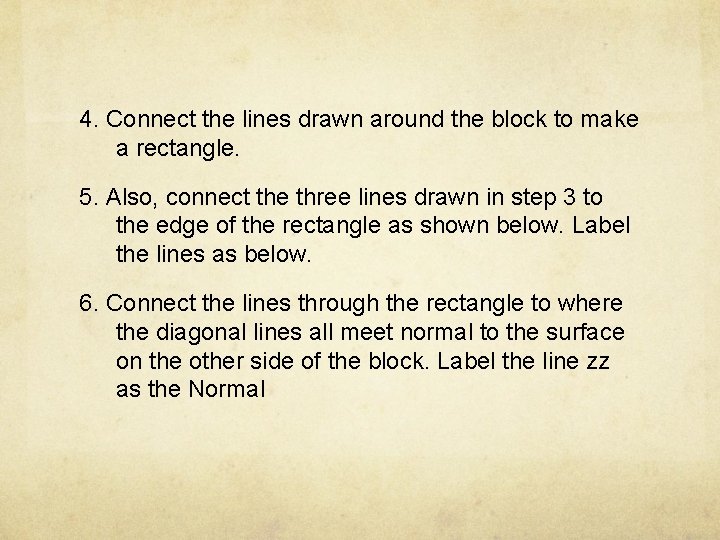 4. Connect the lines drawn around the block to make a rectangle. 5. Also,