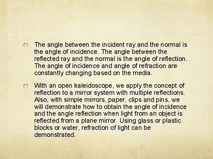 The angle between the incident ray and the normal is the angle of incidence.