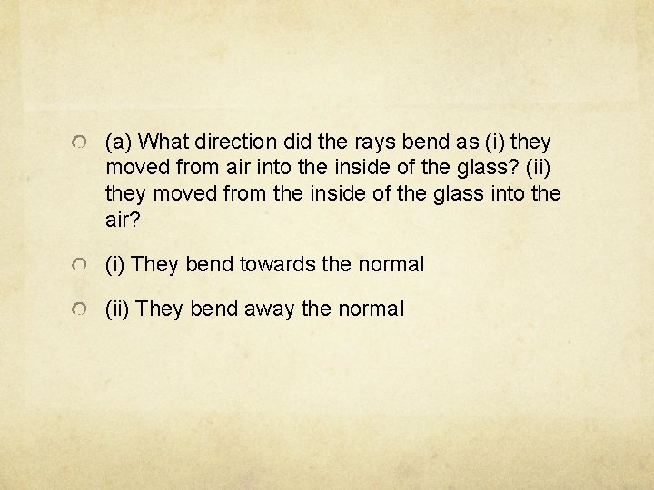 (a) What direction did the rays bend as (i) they moved from air into