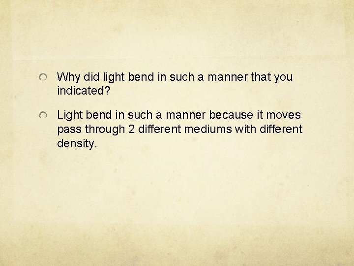 Why did light bend in such a manner that you indicated? Light bend in