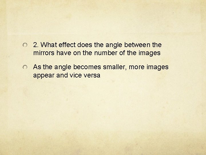 2. What effect does the angle between the mirrors have on the number of