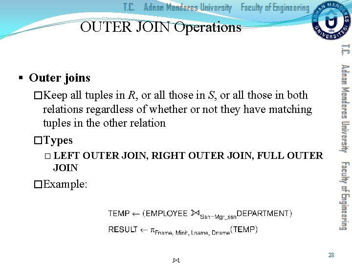 OUTER JOIN Operations § Outer joins �Keep all tuples in R, or all those