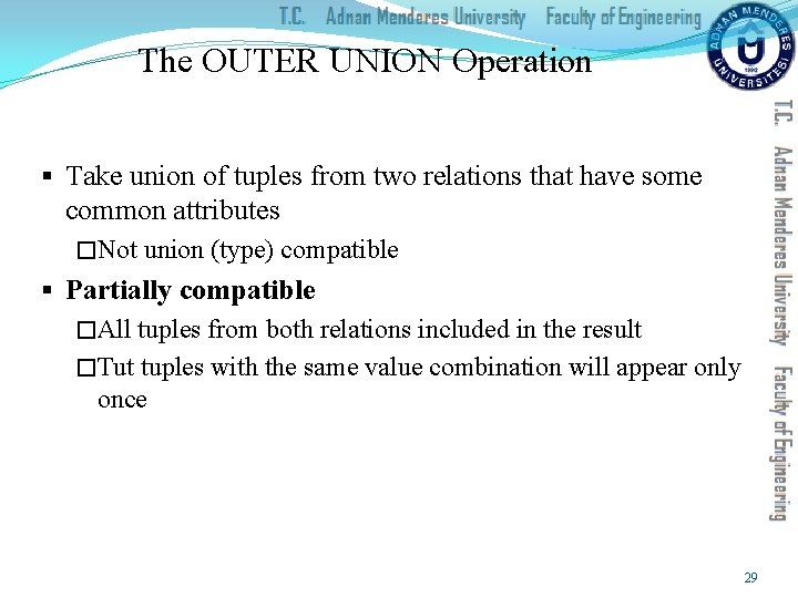 The OUTER UNION Operation § Take union of tuples from two relations that have