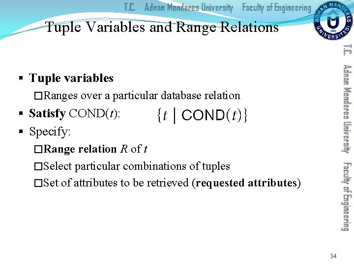 Tuple Variables and Range Relations § Tuple variables �Ranges over a particular database relation