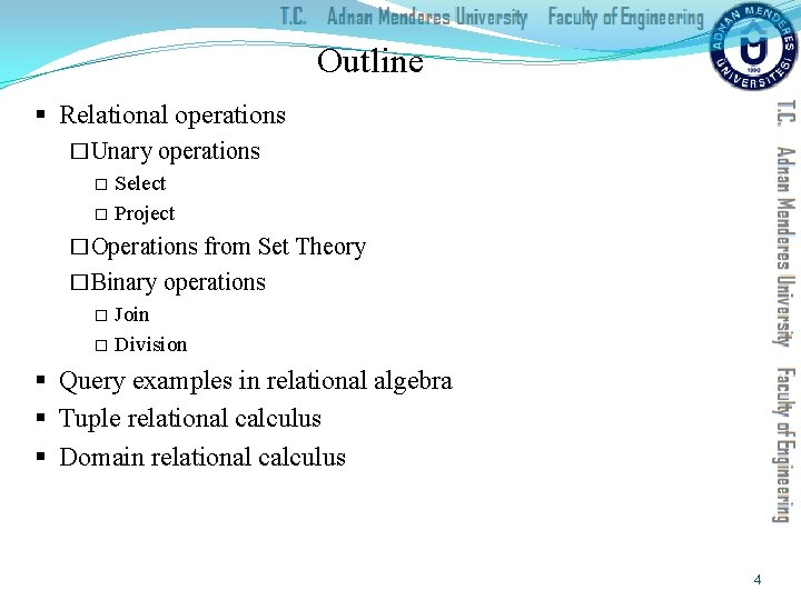 Outline § Relational operations �Unary operations � Select � Project �Operations from Set Theory