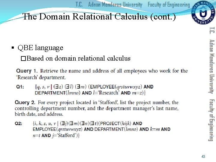 The Domain Relational Calculus (cont. ) § QBE language �Based on domain relational calculus