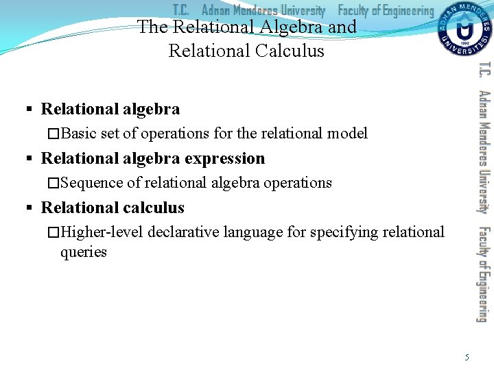 The Relational Algebra and Relational Calculus § Relational algebra �Basic set of operations for