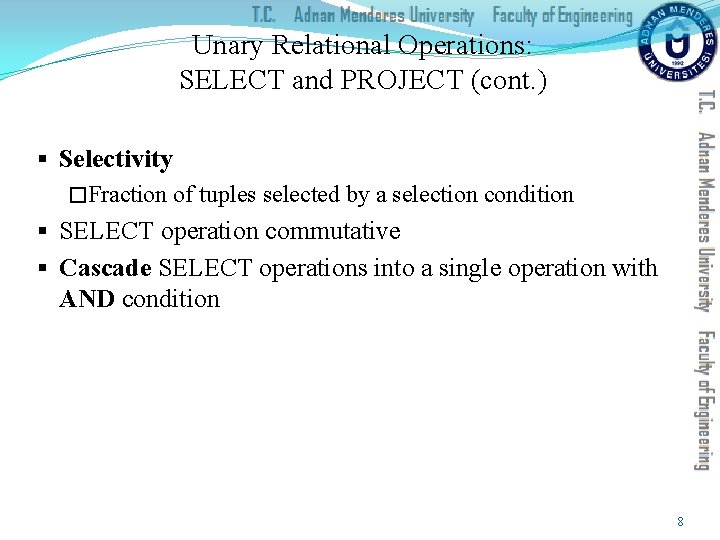 Unary Relational Operations: SELECT and PROJECT (cont. ) § Selectivity �Fraction of tuples selected