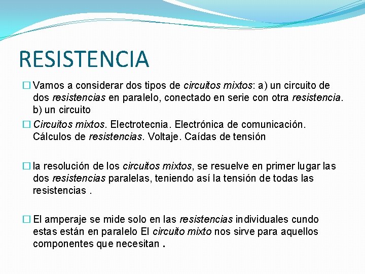 RESISTENCIA � Vamos a considerar dos tipos de circuitos mixtos: a) un circuito de