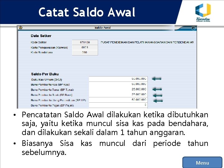 Catat Saldo Awal • Pencatatan Saldo Awal dilakukan ketika dibutuhkan saja, yaitu ketika muncul