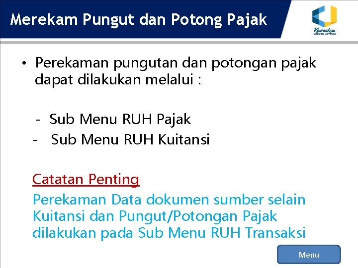 Merekam Pungut dan Potong Pajak • Perekaman pungutan dan potongan pajak dapat dilakukan melalui