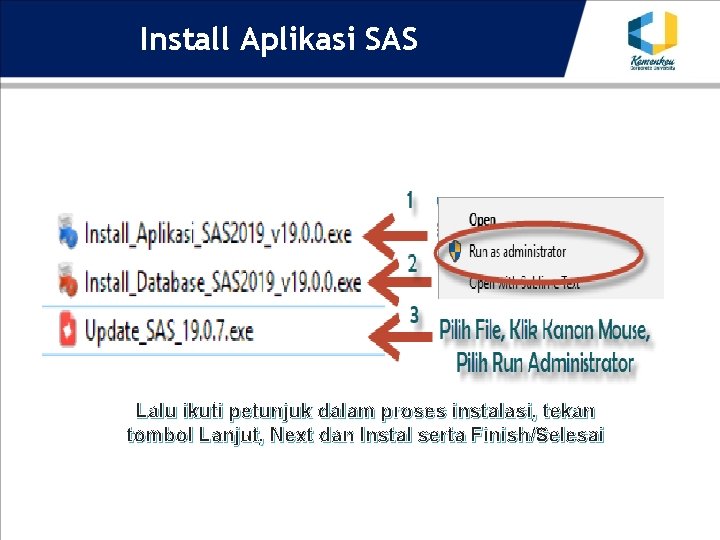 Install Aplikasi SAS Lalu ikuti petunjuk dalam proses instalasi, tekan tombol Lanjut, Next dan