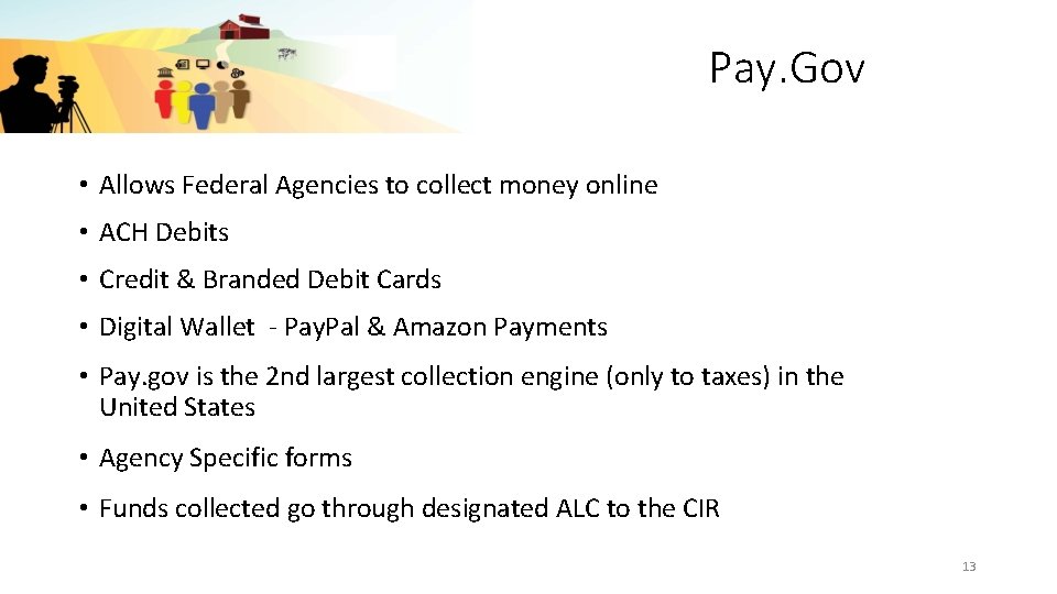 Pay. Gov • Allows Federal Agencies to collect money online • ACH Debits •