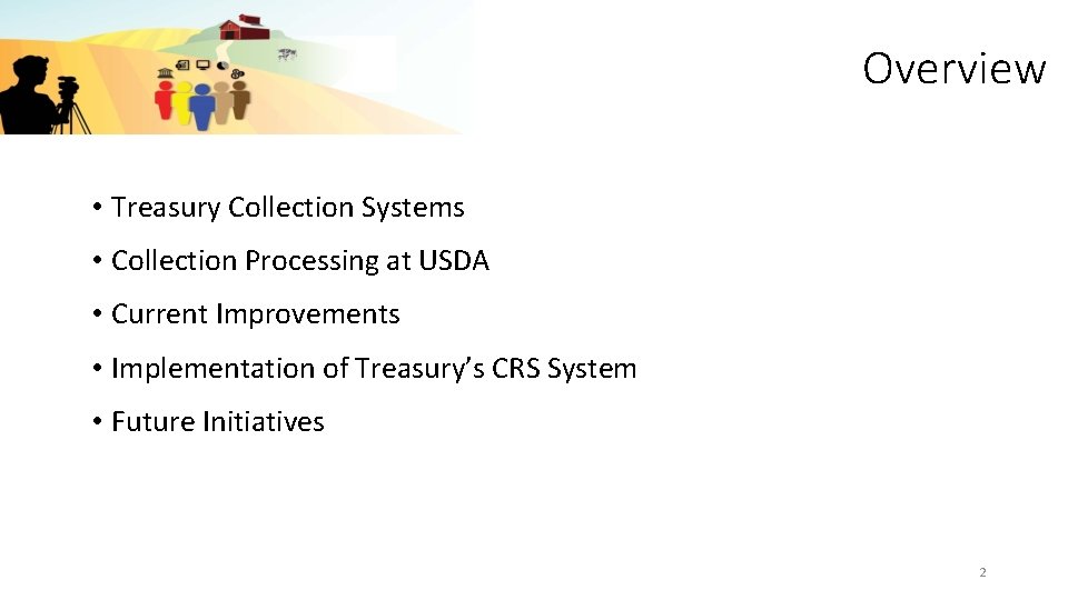 Overview • Treasury Collection Systems • Collection Processing at USDA • Current Improvements •