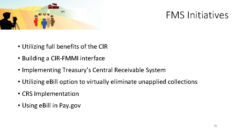 FMS Initiatives • Utilizing full benefits of the CIR • Building a CIR-FMMI interface