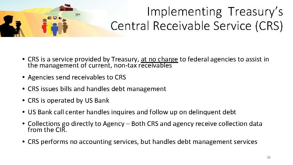 Implementing Treasury’s Central Receivable Service (CRS) • CRS is a service provided by Treasury,