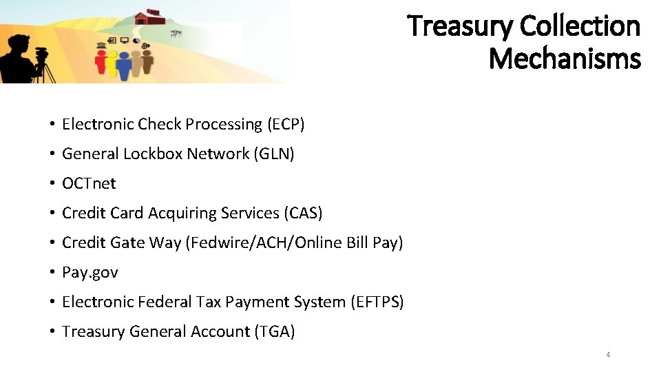 Treasury Collection Mechanisms • Electronic Check Processing (ECP) • General Lockbox Network (GLN) •