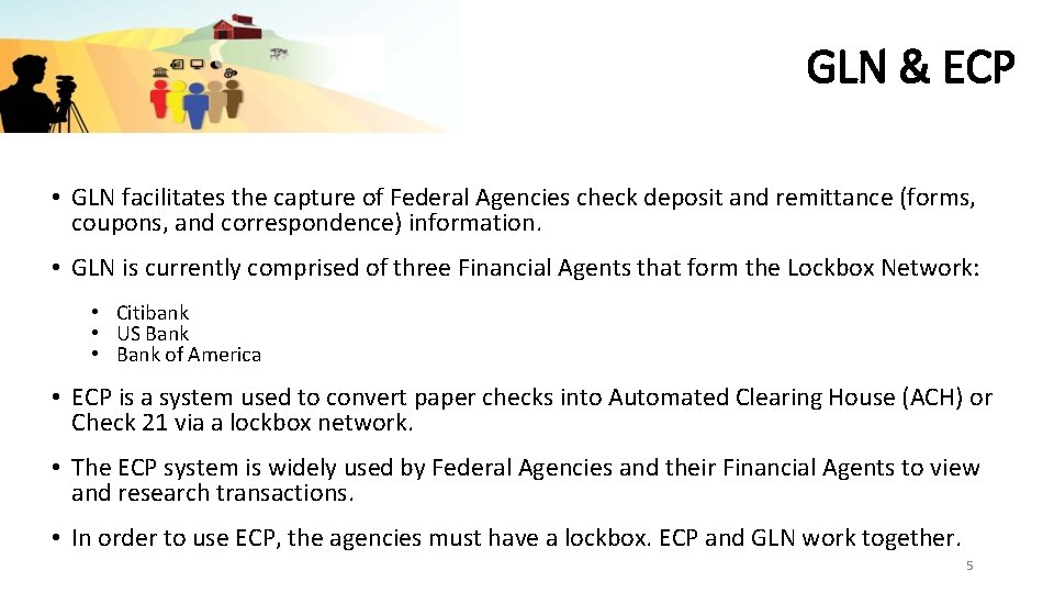 GLN & ECP • GLN facilitates the capture of Federal Agencies check deposit and