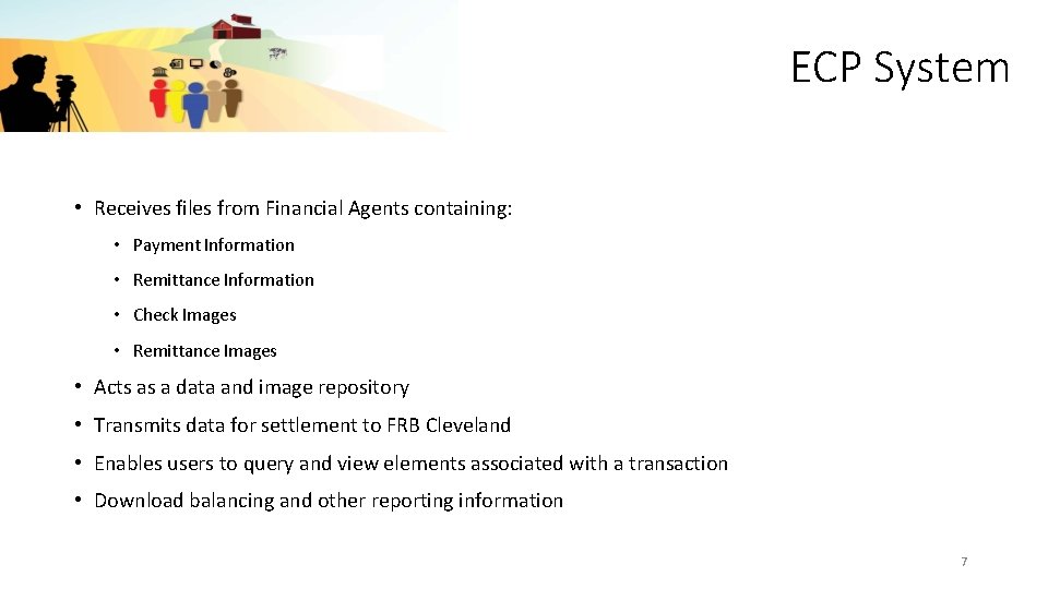 ECP System • Receives files from Financial Agents containing: • Payment Information • Remittance