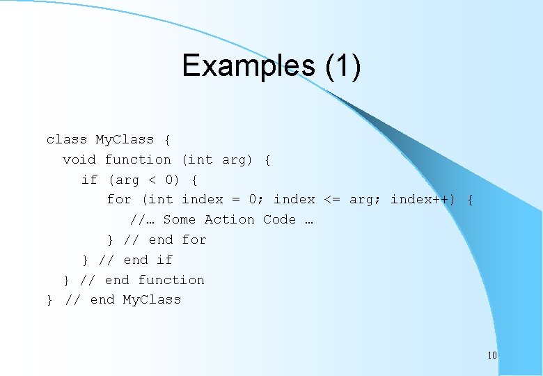 Examples (1) class My. Class { void function (int arg) { if (arg <