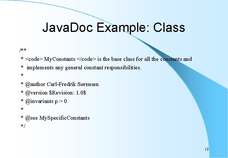 Java. Doc Example: Class /** * <code> My. Constants </code> is the base class
