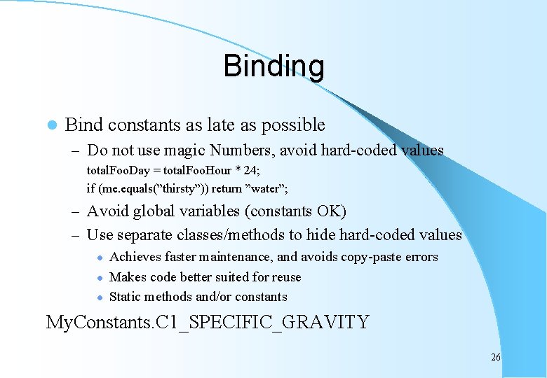 Binding l Bind constants as late as possible – Do not use magic Numbers,
