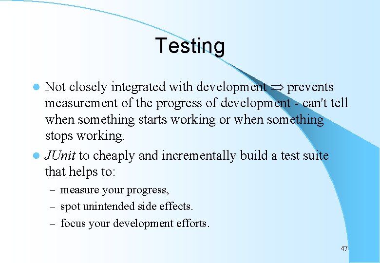 Testing Not closely integrated with development prevents measurement of the progress of development -