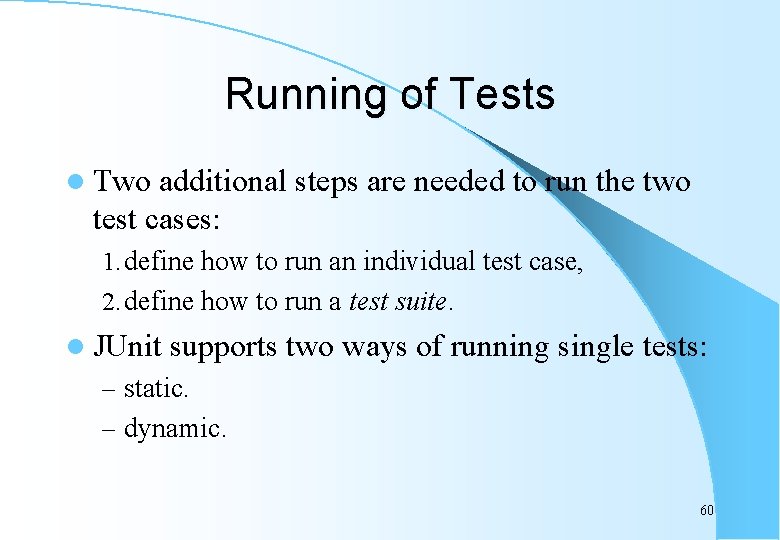 Running of Tests l Two additional steps are needed to run the two test