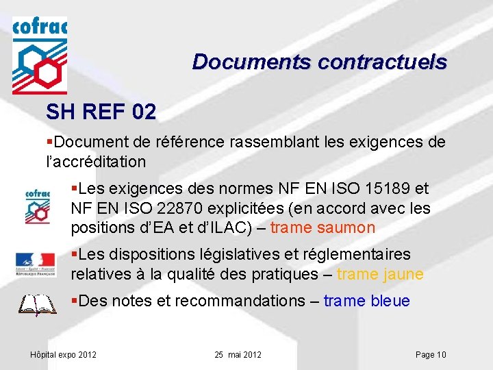 Documents contractuels SH REF 02 §Document de référence rassemblant les exigences de l’accréditation §Les