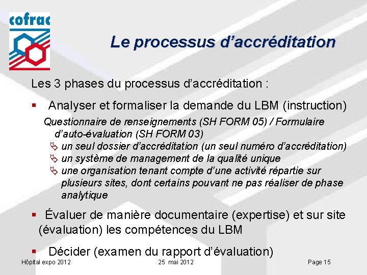 Le processus d’accréditation Les 3 phases du processus d’accréditation : § Analyser et formaliser