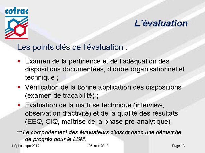 L’évaluation Les points clés de l’évaluation : § Examen de la pertinence et de