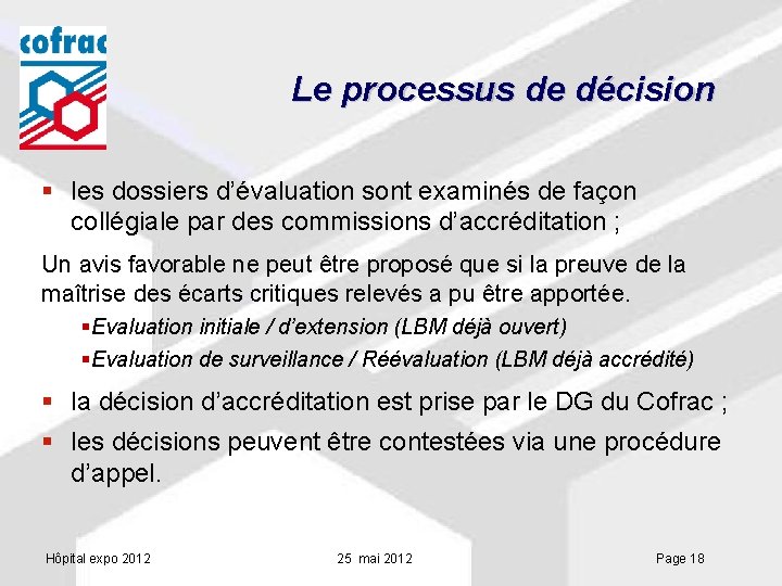 Le processus de décision § les dossiers d’évaluation sont examinés de façon collégiale par