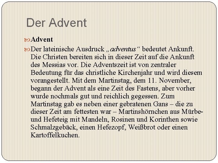 Der Advent Der lateinische Ausdruck „adventus“ bedeutet Ankunft. Die Christen bereiten sich in dieser