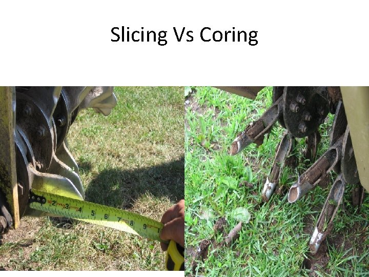 Slicing Vs Coring 