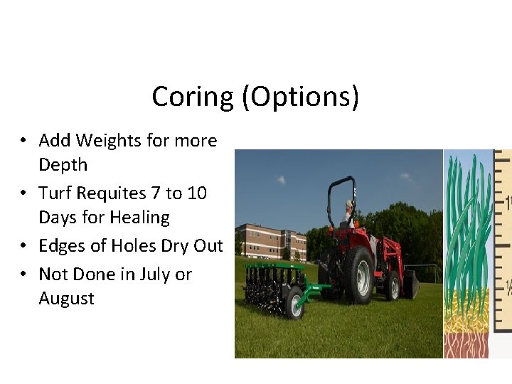 Coring (Options) • Add Weights for more Depth • Turf Requites 7 to 10