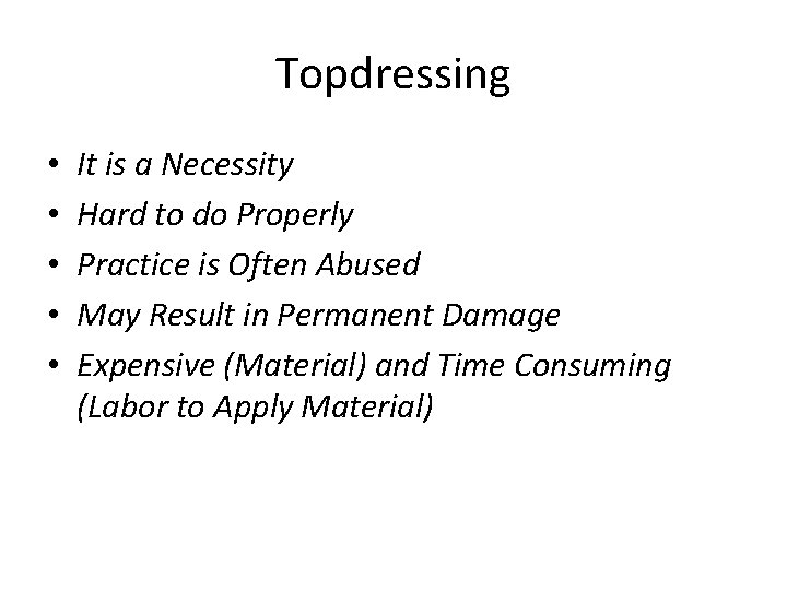 Topdressing • • • It is a Necessity Hard to do Properly Practice is