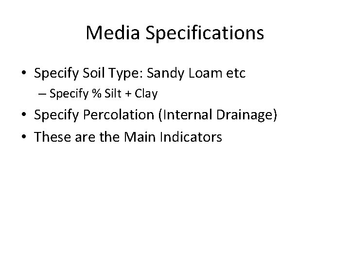 Media Specifications • Specify Soil Type: Sandy Loam etc – Specify % Silt +