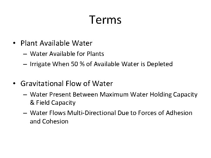 Terms • Plant Available Water – Water Available for Plants – Irrigate When 50
