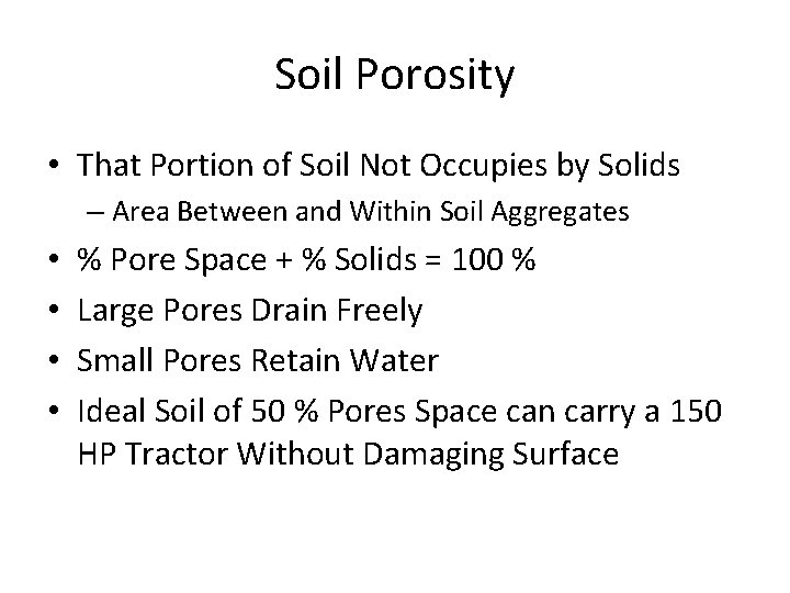 Soil Porosity • That Portion of Soil Not Occupies by Solids – Area Between