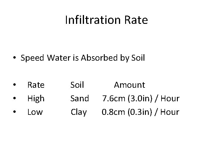 Infiltration Rate • Speed Water is Absorbed by Soil • • • Rate High