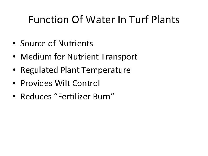 Function Of Water In Turf Plants • • • Source of Nutrients Medium for