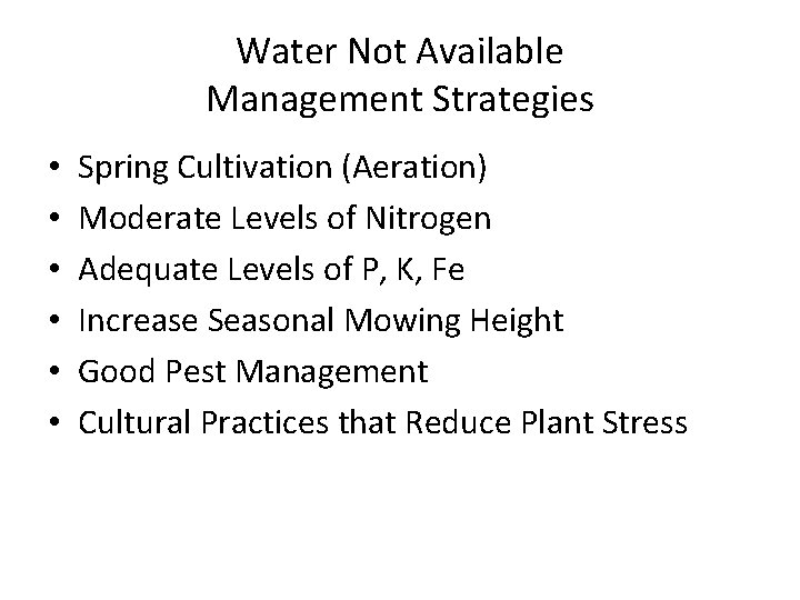 Water Not Available Management Strategies • • • Spring Cultivation (Aeration) Moderate Levels of