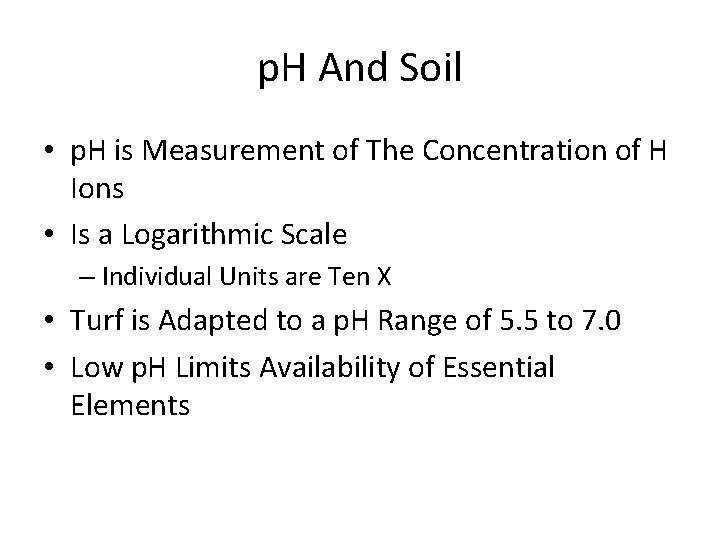 p. H And Soil • p. H is Measurement of The Concentration of H