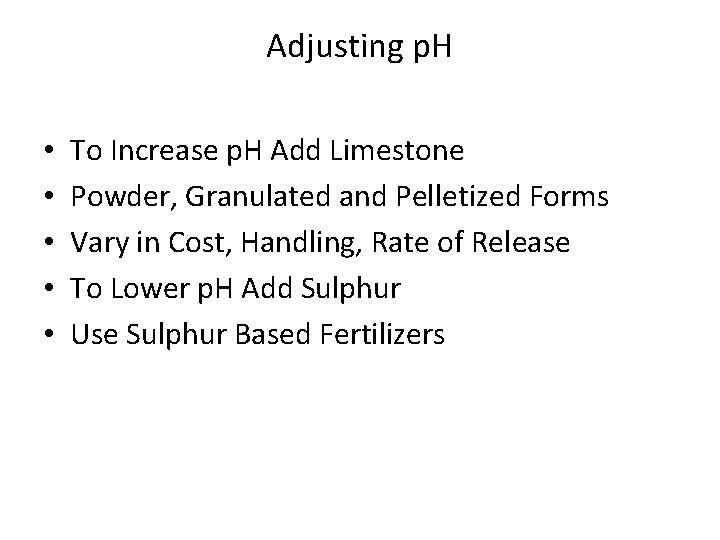 Adjusting p. H • • • To Increase p. H Add Limestone Powder, Granulated