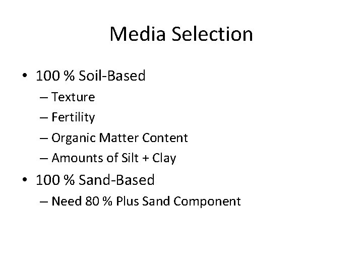 Media Selection • 100 % Soil-Based – Texture – Fertility – Organic Matter Content